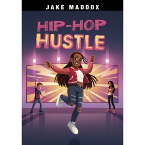 Hip-Hop Hustle - (Jake Maddox Sports Stories) by Jake Maddox - 1 of 1