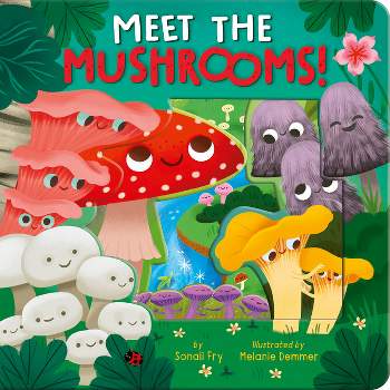 Meet the Mushrooms! - by  Sonali Fry (Board Book)
