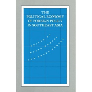 The Political Economy of Foreign Policy in Southeast Asia - (International Political Economy) by David Wurfel & Bruce Burton - 1 of 1
