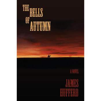 The Bells of Autumn - by  James Hufferd (Paperback)