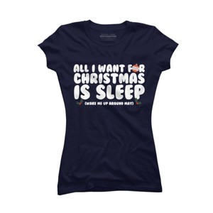 Junior's Design By Humans All I Want For Christmas Is Sleep By Thingsandthings T-Shirt - 1 of 3