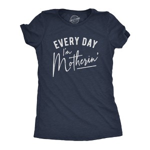 Womens Every Day I'm Motherin T Shirt Funny Mothers Day Mommy Hustle Parenting Graphic Tee - Crazy Dog Women's T Shirt - 1 of 4