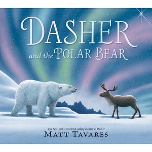 Dasher and the Polar Bear - by Matt Tavares (Hardcover) - 1 of 1