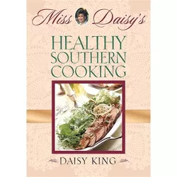 Miss Daisy's Healthy Southern Cooking - by Daisy King