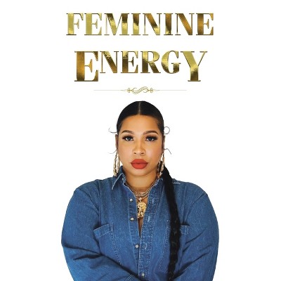 Feminine Energy - by  Brandon Brooks (Paperback)