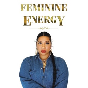 Feminine Energy - by  Brandon Brooks (Paperback) - 1 of 1