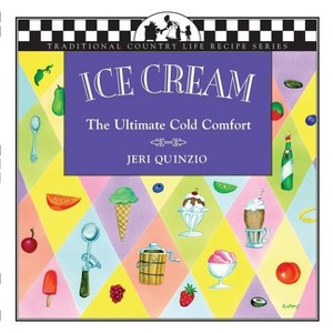 Ice Cream - (Traditional Country Life Recipe) by  Jeri Quinzio (Paperback) - 1 of 1