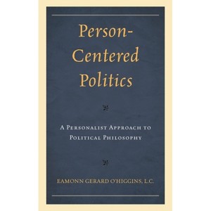 Person-Centered Politics - by  Eamonn O'Higgins (Paperback) - 1 of 1