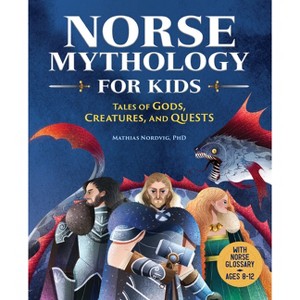 Norse Mythology for Kids - by Mathias Nordvig - 1 of 1