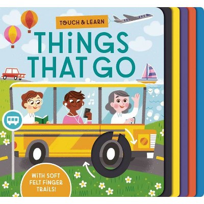 Touch & Learn: Things That Go - by  Becky Davies (Board Book)