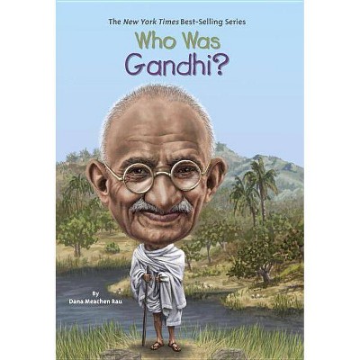 Who Was Gandhi? - (Who Was?) by  Dana Meachen Rau & Who Hq (Paperback)