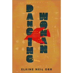 Dancing Woman - by  Elaine Neil Orr (Hardcover) - 1 of 1