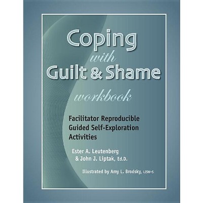 Coping with Guilt & Shame Workbook - by  Ester Leutenberg & John Liptak (Spiral Bound)