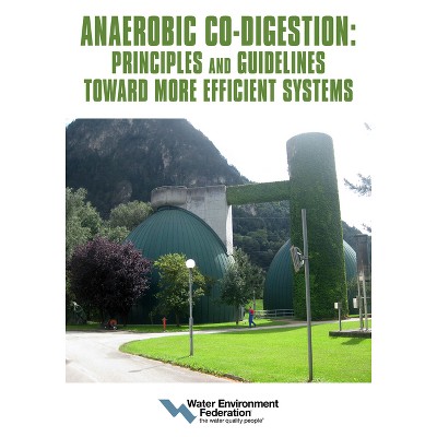 Anaerobic Co-Digestion: Principles and Guidelines Toward More Efficient Systems - by  Water Environment Federation (Paperback)