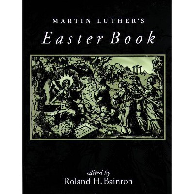 Martin Luther's Easter Book - by  Roland H Bainton (Paperback)