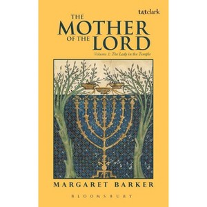 The Mother of the Lord - by  Margaret Baker & Margaret Barker (Hardcover) - 1 of 1