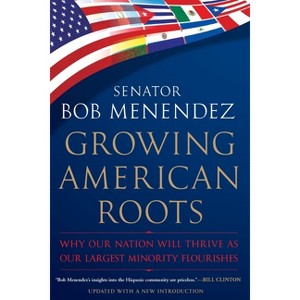 Growing American Roots - by  Bob Menendez (Paperback) - 1 of 1