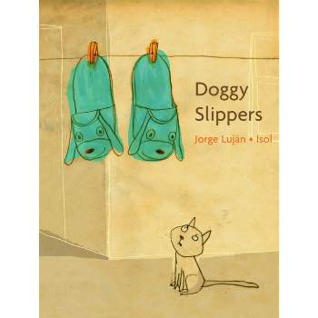 Doggy Slippers - by  Jorge Luján (Hardcover)