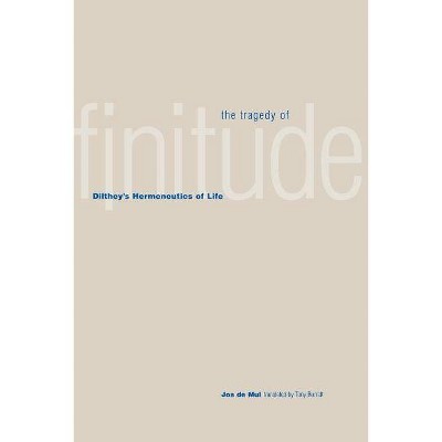 The Tragedy of Finitude - (Yale Studies in Hermeneutics) by  Jos de Mul (Paperback)