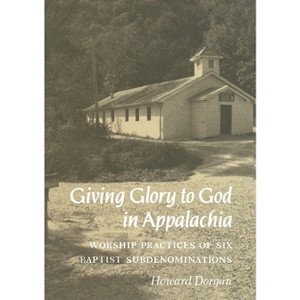 Giving Glory to God in Appalachia - by  Howard Dorgan (Paperback) - 1 of 1
