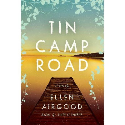 Tin Camp Road - by  Ellen Airgood (Hardcover)