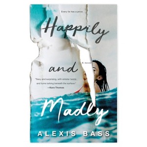 Happily and Madly - by  Alexis Bass (Paperback) - 1 of 1