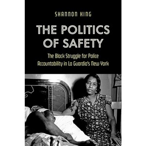 The Politics of Safety - by Shannon King - 1 of 1