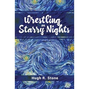 Wrestling on Starry Nights - by  Hugh R Stone (Paperback) - 1 of 1