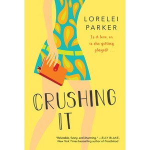 Crushing It - by  Lorelei Parker (Paperback) - 1 of 1
