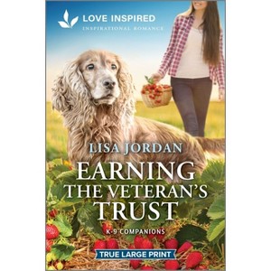 Earning the Veteran's Trust - (K-9 Companions) Large Print by  Lisa Jordan (Paperback) - 1 of 1