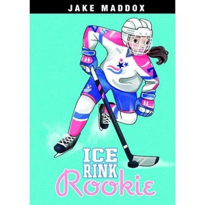 Ice Rink Rookie - (Jake Maddox Girl Sports Stories) by  Jake Maddox (Paperback) - 1 of 1