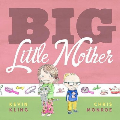 Big Little Mother - by  Kevin Kling (Hardcover)