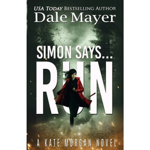 Simon Says... Run - (Kate Morgan Thrillers) by  Dale Mayer (Paperback) - 1 of 1