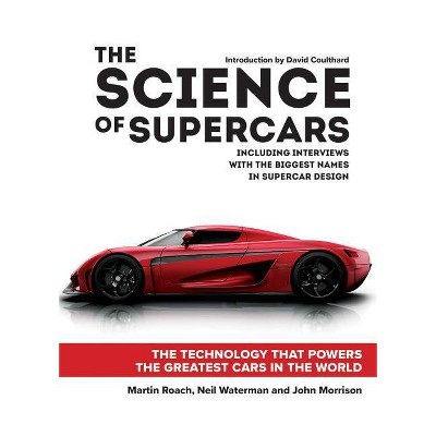 The Science of Supercars - by  Martin Roach & Neil Waterman & John Morrison (Hardcover)