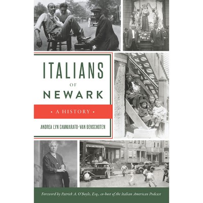Italians of Newark - (American Heritage) by  Andrea Lyn Cammarato-Van Benschoten (Paperback)
