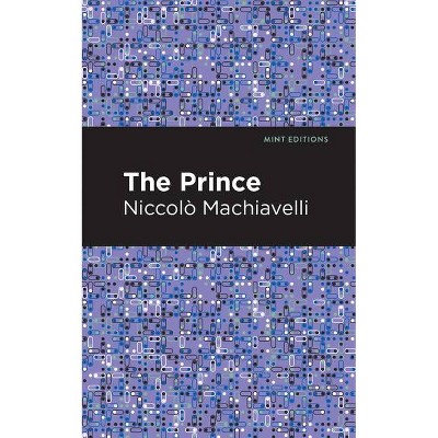 The Prince - (Mint Editions) by  Niccolo Machiavelli (Hardcover)