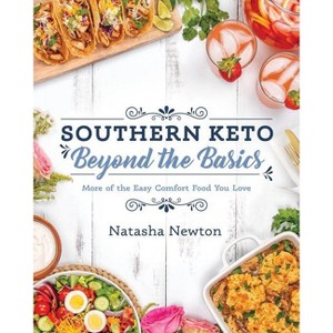 Southern Keto: Beyond the Basics - by  Natasha Newton (Paperback) - 1 of 1