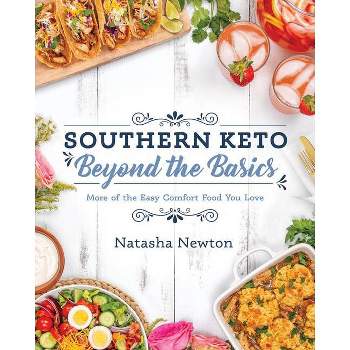 Southern Keto: Beyond the Basics - by  Natasha Newton (Paperback)