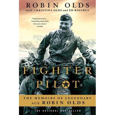 Fighter Pilot - by  Christina Olds & Robin Olds & Ed Rasimus (Paperback)