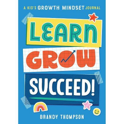Learn, Grow, Succeed! - by Brandy Thompson (Paperback)
