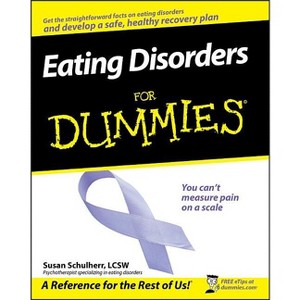 Eating Disorders for Dummies - (For Dummies) by  Susan Schulherr (Paperback) - 1 of 1