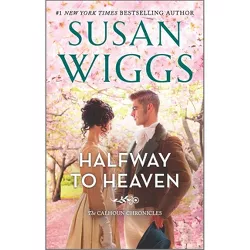 Halfway to Heaven - (Calhoun Chronicles) by  Susan Wiggs (Paperback)
