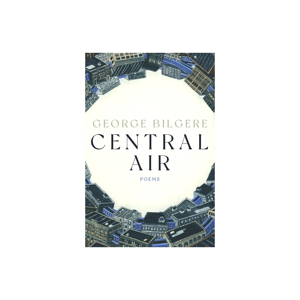 Central Air - (Pitt Poetry) by George Bilgere (Paperback)