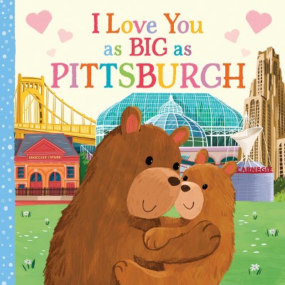 I Love You as Big as Pittsburgh - by  Rose Rossner (Board Book)