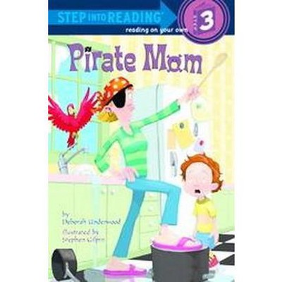 Pirate Mom ( Step into Reading Step 3) (Paperback) by Deborah Underwood