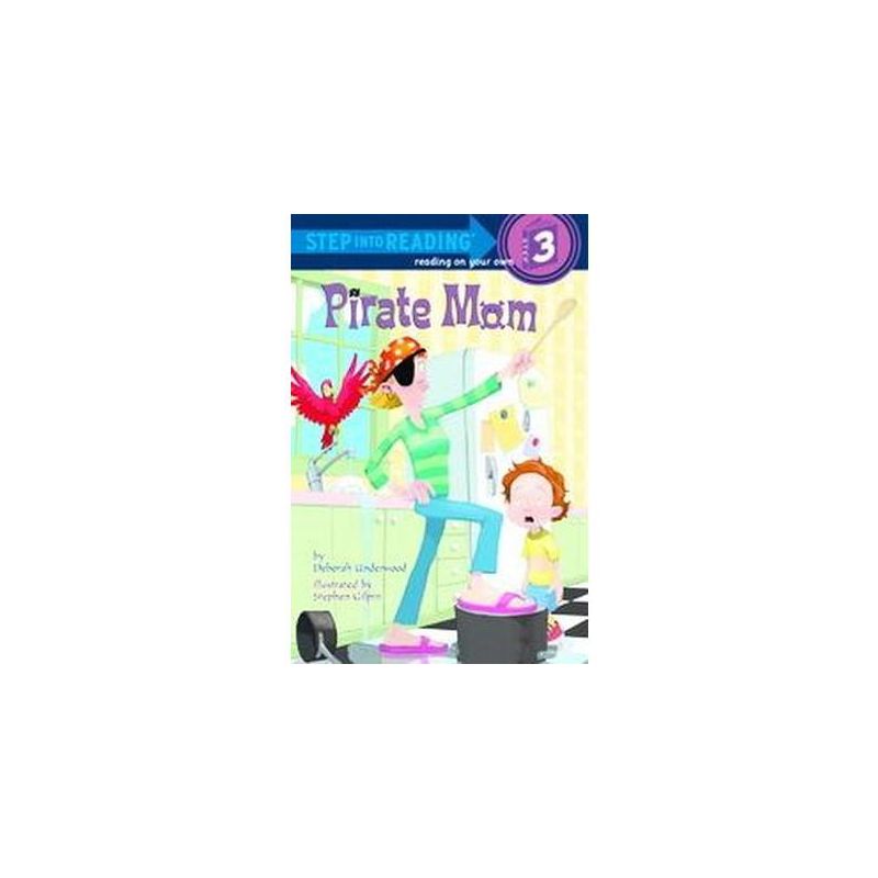 Pirate Mom ( Step into Reading Step 3) (Paperback) by Deborah Underwood, 1 of 2