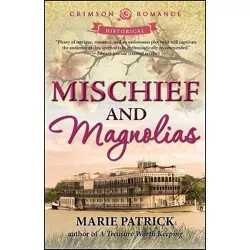 Mischief and Magnolias - by  Marie Patrick (Paperback)