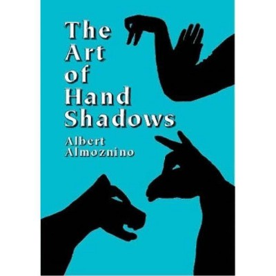 Art of Hand Shadows - by  Albert Almoznino (Paperback)