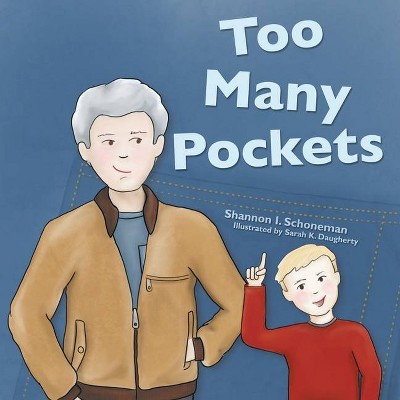 Too Many Pockets - by  Shannon I Schoneman (Paperback)