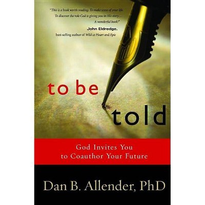 To Be Told - by  Dan B Allender (Paperback)